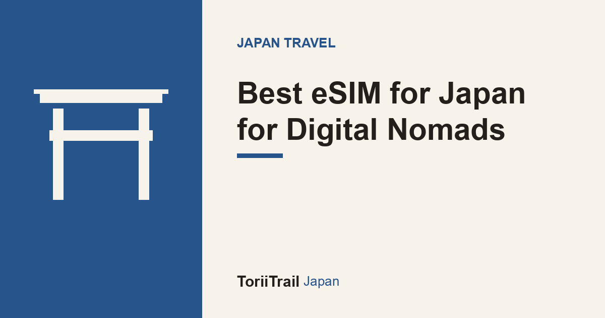 Best eSIM for Japan for Digital Nomads — ToriiTrail Japan